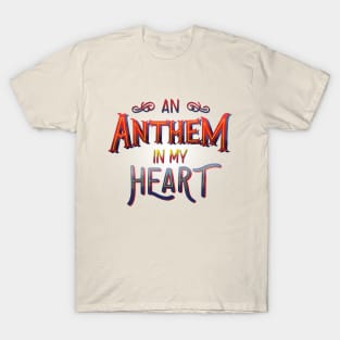 An Anthem In My Heart T-Shirt